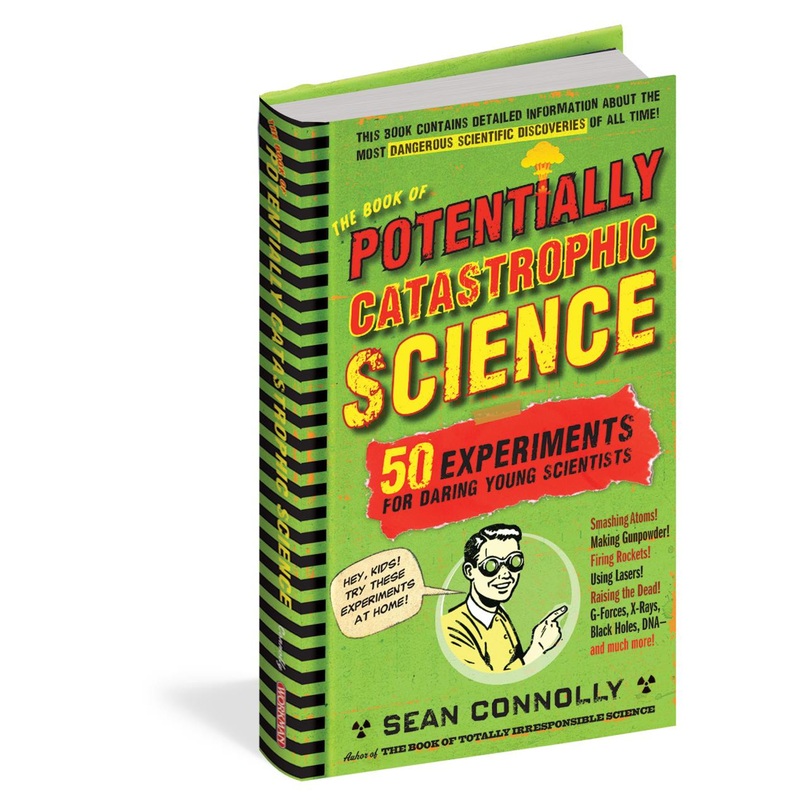 Workman Publishing The Book Of Potentially Catastrophic Science Experiments