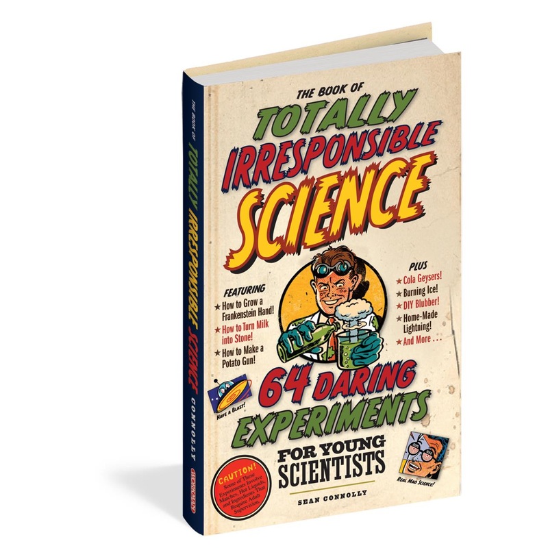 Workman Publishing Totally Irresponsible Science Experiments